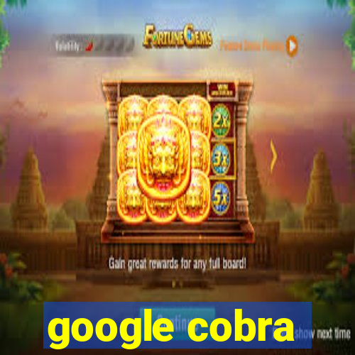 google cobra